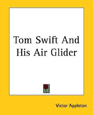 Tom Swift And His Air Glider(English, Paperback, Appleton Victor)