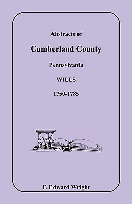 Abstracts of Cumberland County, Pennsylvania Wills 1750-1785(English, Paperback, Wright F Edward)