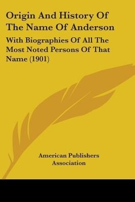 Origin And History Of The Name Of Anderson(English, Paperback, American Publishers Association)