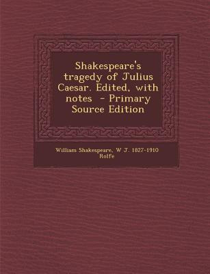 an analysis of the william shakespeares tragedy of julius caesar Literary analysis of the tragedy of julius caesar william shakespeare wrote his play the tragedy of julius caesar, so that his readers could have an idea of the lives, wars, and conflicts during the roman times. an analysis of the william shakespeares tragedy of julius caesar Literary analysis of the tragedy of julius caesar william shakespeare wrote his play the tragedy of julius caesar, so that his readers could have an idea of the lives, wars, and conflicts during the roman times.