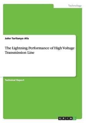 The Lightning Performance of High Voltage Transmission Line(English, Paperback, Afa John Tarilanyo)