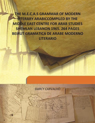 The M.E.C.A.S Grammar Of Modern Literary Arabiccompiled By The Middle East Centre For Arab Studies Shemlan Lebanon 1965. 264 Pag(English, Hardcover, DARCY CARVALHO)