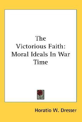 The Victorious Faith(English, Paperback, Dresser Horatio W PhD)