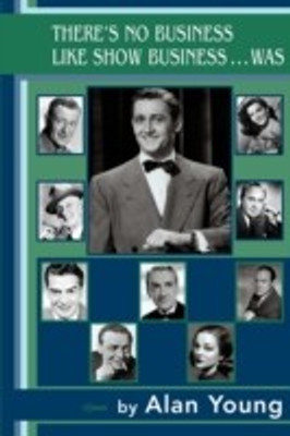 There's No Business Like Show Business...Was(English, Paperback, Young Alan)