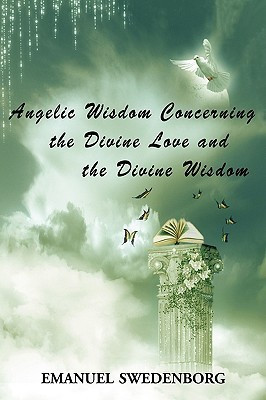 Angelic Wisdom Concerning the Divine Love and the Divine Wisdom(English, Paperback, Swedenborg Emanuel)