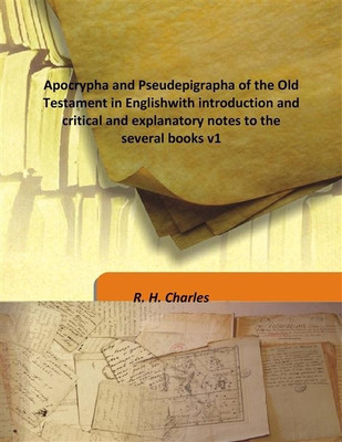 Apocrypha and Pseudepigrapha of the Old Testament in Englishwith introduction and critical and explanatory notes to the several(English, Hardcover, R. H. Charles)