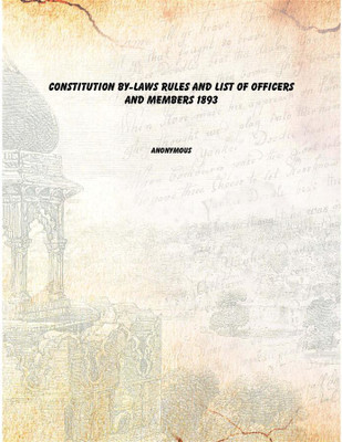 Constitution By-laws Rules and List of Officers and Members 1893 [Hardcover](English, Hardcover, Anonymous)