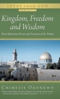 Kingdom, Freedom and Wisdom(English, Hardcover, Okonkwo Chimezie)