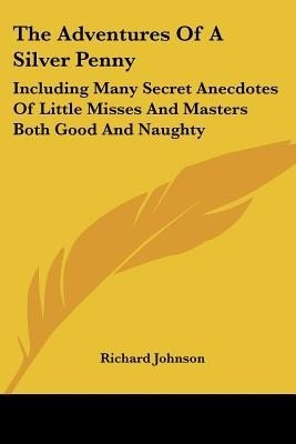 The Adventures Of A Silver Penny(English, Paperback, Johnson Richard Dr PH D)