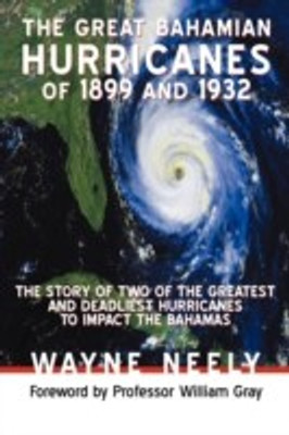 The Great Bahamian Hurricanes of 1899 and 1932(English, Paperback, Neely Wayne)