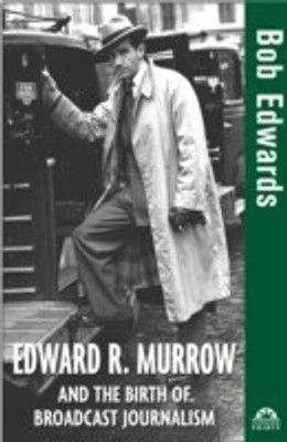 Edward R. Murrow and the Birth of Broadcast Journalism(English, Hardcover, Edwards Bob)