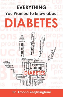 Everything You Wanted to Know about Diabetes(English, Paperback, Aroona Reejhsinghani)