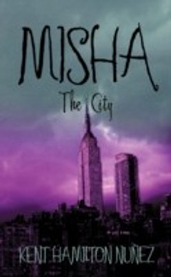 Misha the City(English, Paperback, Nunez Kent Hamilton)