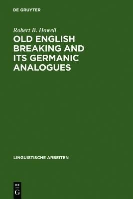 Old English Breaking and its Germanic Analogues(English, Hardcover, Howell Robert B.)