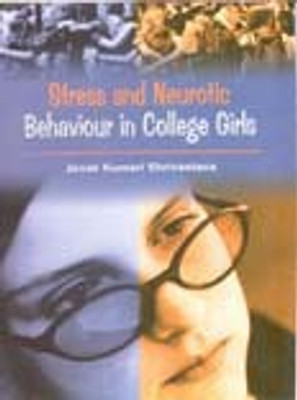 Stress And Neurotic Behaviour In College Girls(English, Hardcover, Janak Kumari Shrivastava)