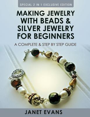 Making Jewelry With Beads And Silver Jewelry For Beginners(English, Paperback, Evans Janet)