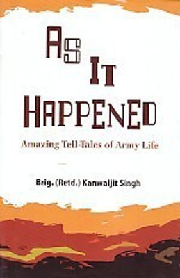 As it happened amazing tell tales of army life(Others, Hardcover, Kanwaljit Singh)