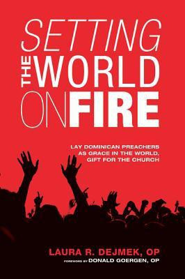 Setting the World on Fire(English, Paperback, Dejmek Laura R)