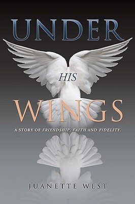 Under His Wings(English, Paperback, West Juanette)