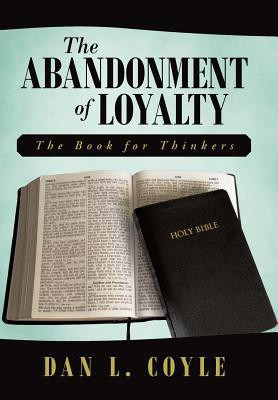 The Abandonment of Loyalty(English, Hardcover, Coyle Dan L)