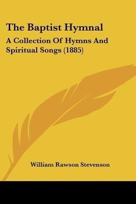 The Baptist Hymnal(English, Paperback, Stevenson William Rawson)