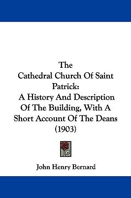 The Cathedral Church Of Saint Patrick(English, Paperback, Bernard John Henry)