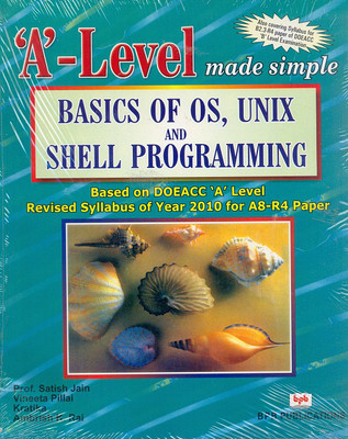 2010- 'A' Level Basics of OS, UNIX and Shell Programming (A8-R4)(English, Paperback, Jain Satish)