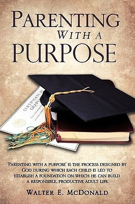 Parenting With a Purpose(English, Paperback, McDonald Walter E)