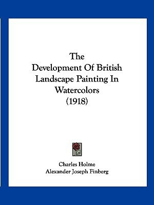 The Development Of British Landscape Painting In Watercolors (1918)(English, Paperback, Finberg Alexander Joseph)