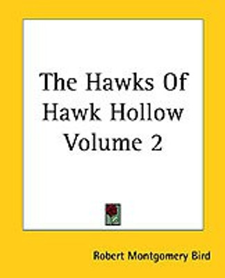 The Hawks Of Hawk Hollow Volume 2(English, Paperback, Bird Robert Montgomery)