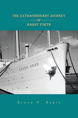 The Extraordinary Journey of Harry Forth(English, Paperback, Byers Bruce K)