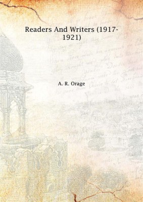 Readers And Writers (1917-1921) 1922(English, Hardcover, A. R. Orage)