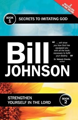 Secrets to Imitating God & Strengthen Yourself in the Lord(English, Paperback, Johnson Bill)