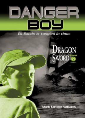 Danger Boy Book 2: Dragon Sword(English, Hardcover, London Williams Mark)