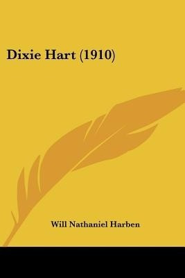 Dixie Hart (1910)(English, Paperback, Harben Will Nathaniel)