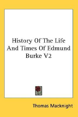 History Of The Life And Times Of Edmund Burke V2(English, Paperback, Macknight Thomas)