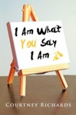 I Am What You Say I Am(English, Paperback, Richards Courtney)