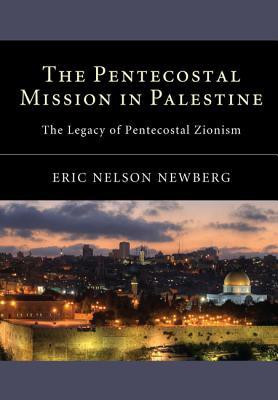 The Pentecostal Mission in Palestine(English, Paperback, Newberg Eric Nelson)