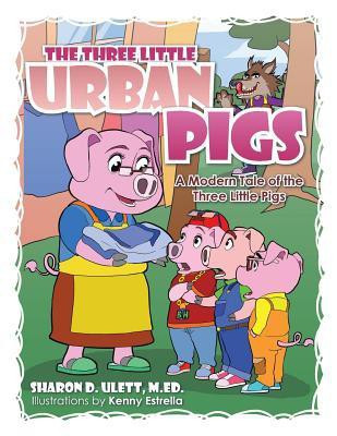 THE Three Little Urban Pigs(English, Paperback, ULETT M.ED. SHARON D.)
