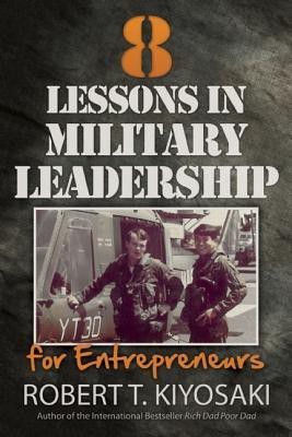 8 Lessons in Military Leadership for Entrepreneurs(English, Paperback, Kiyosaki Robert T.)