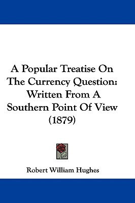 A Popular Treatise On The Currency Question(English, Paperback, Hughes Robert William)