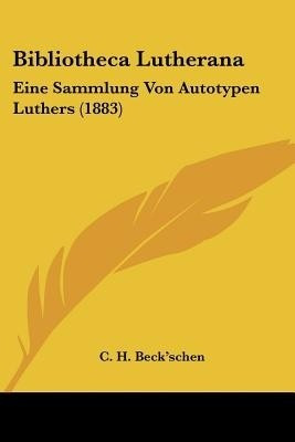 Bibliotheca Lutherana(English, Paperback, Beck'schen C H)