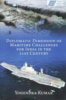 Diplomatic Dimension of Maritime Challenges for India in the 21st Century(English, Hardcover, Kumar Yogendra)