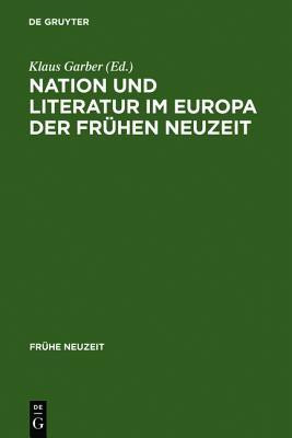 Nation und Literatur im Europa der Fruehen Neuzeit(German, Hardcover, unknown)