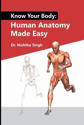 Know Your Body
Human Anatomy Made Easy(English, Hardcover, Dr. Nishtha Singh)