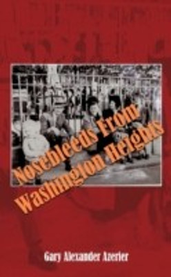 Nosebleeds From Washington Heights(English, Paperback, Azerier Gary, Alexander)