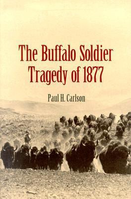 The Buffalo Soldier Tragedy of 1877(English, Hardcover, Carlson Paul H.)
