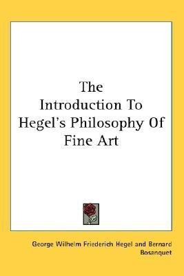 The Introduction To Hegel's Philosophy Of Fine Art(English, Paperback, Hegel George Wilhelm Friederich)