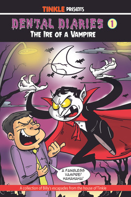 Dental Dairies - 1 the Ire of a Vampire  - A Collection of Billy's Escapades from the House of Tinkle(English, Paperback, Thindiath Rajani)