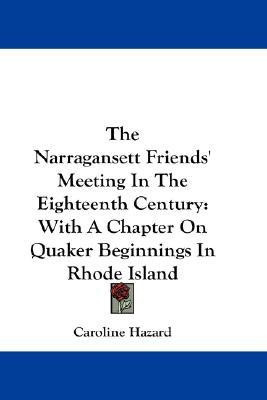 The Narragansett Friends' Meeting In The Eighteenth Century(English, Paperback, Hazard Caroline)